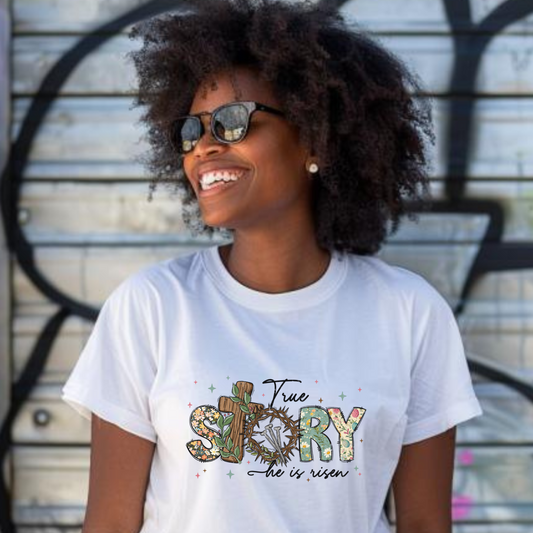 True Story He Is Risen Tee